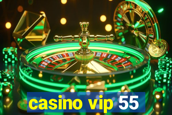 casino vip 55