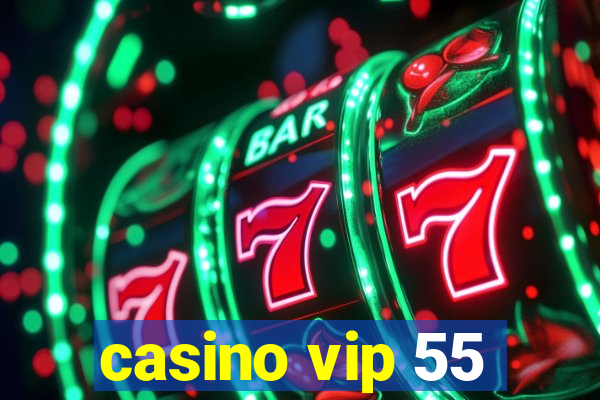 casino vip 55