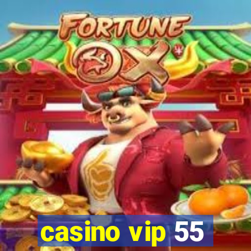 casino vip 55