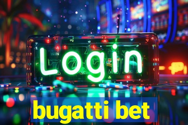 bugatti bet