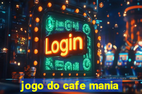 jogo do cafe mania