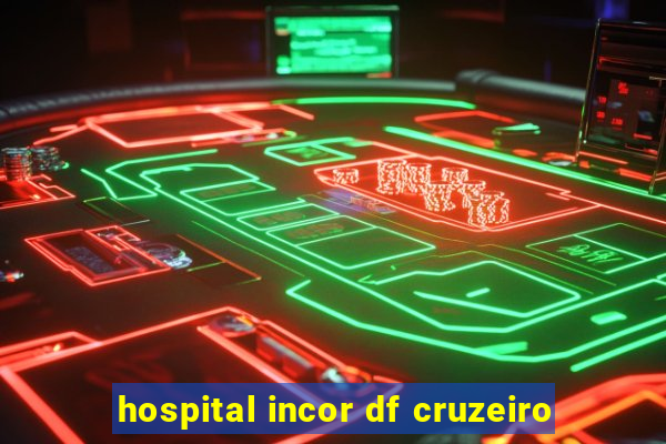 hospital incor df cruzeiro