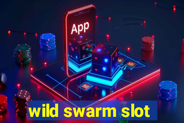 wild swarm slot