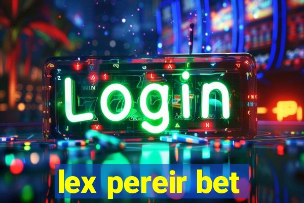 lex pereir bet