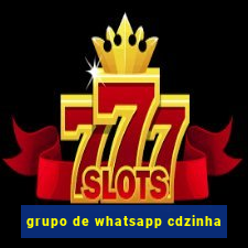 grupo de whatsapp cdzinha