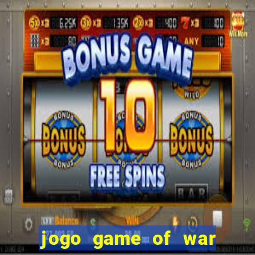 jogo game of war fire age