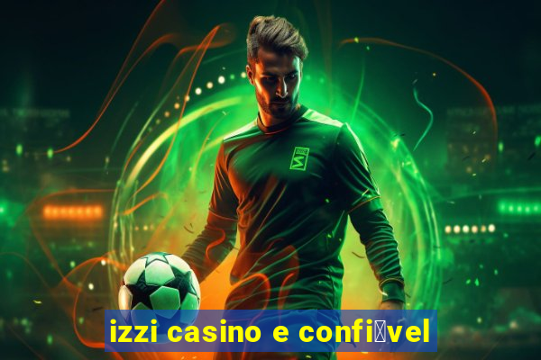 izzi casino e confi谩vel