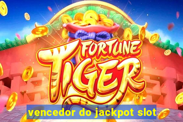 vencedor do jackpot slot