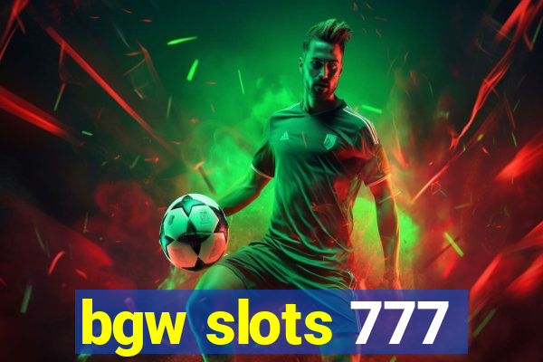 bgw slots 777