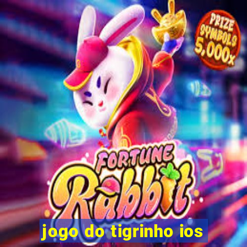 jogo do tigrinho ios