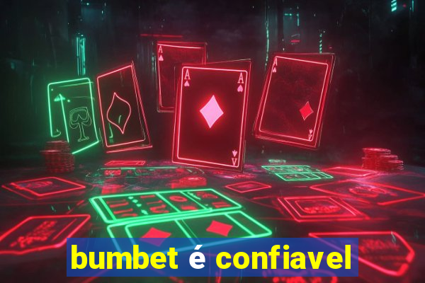 bumbet é confiavel