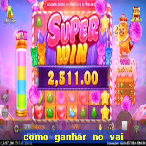 como ganhar no vai de bet