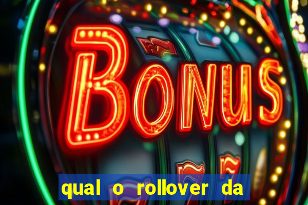 qual o rollover da estrela bet