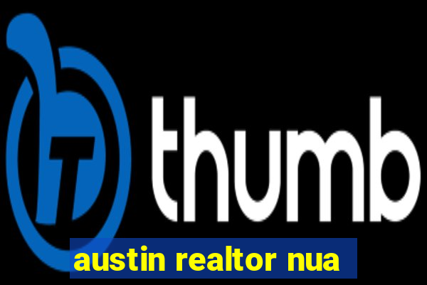 austin realtor nua