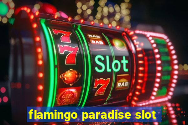 flamingo paradise slot