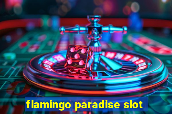 flamingo paradise slot