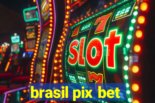 brasil pix bet