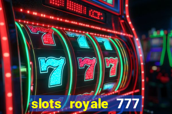 slots royale 777 vegas casino