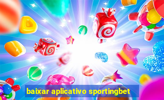 baixar aplicativo sportingbet