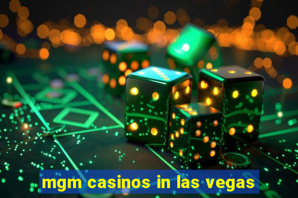 mgm casinos in las vegas