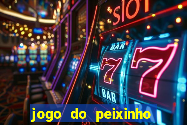 jogo do peixinho que ganha dinheiro