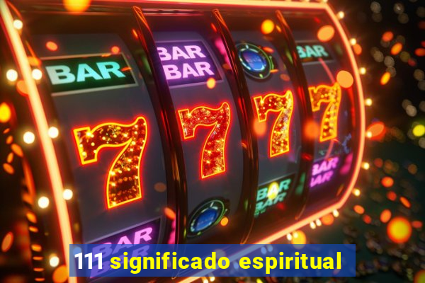 111 significado espiritual