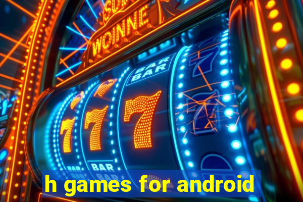 h games for android