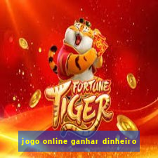 jogo online ganhar dinheiro