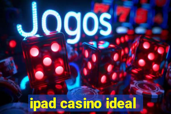 ipad casino ideal