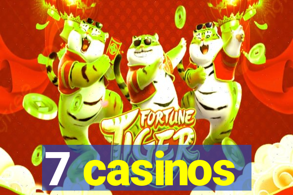 7 casinos