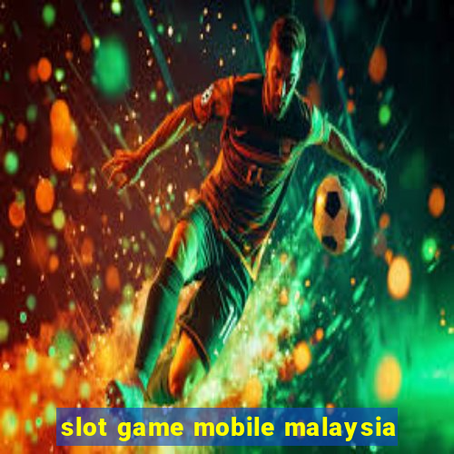 slot game mobile malaysia