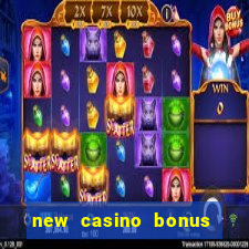 new casino bonus no deposit