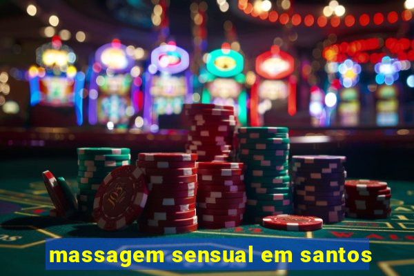 massagem sensual em santos