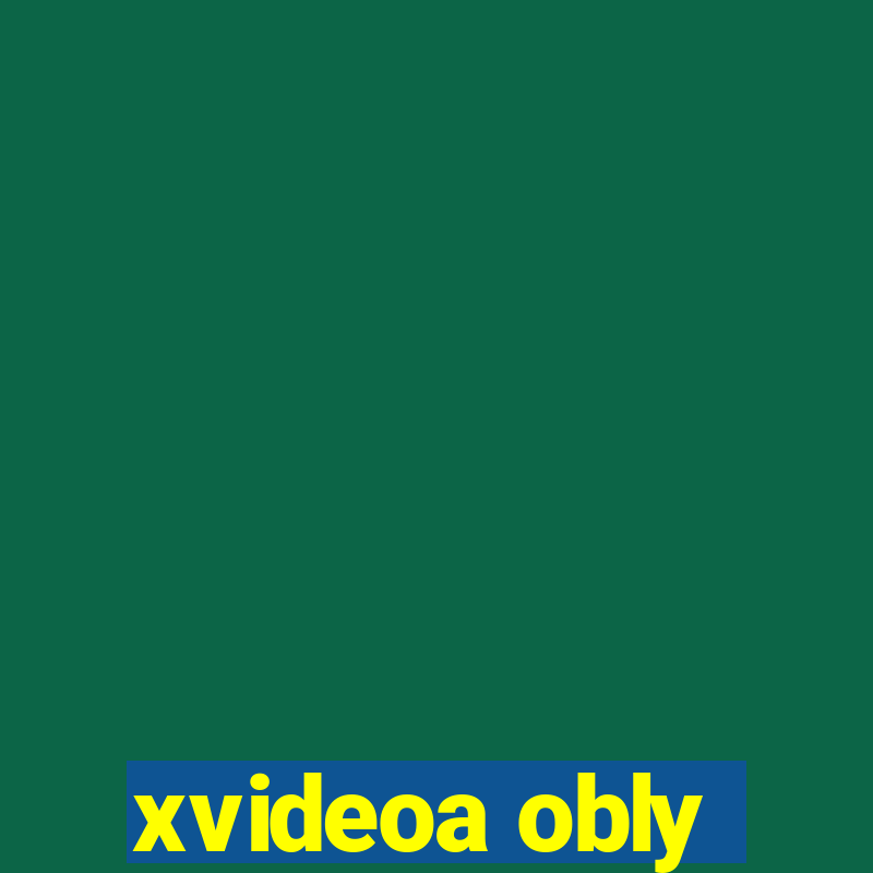 xvideoa obly