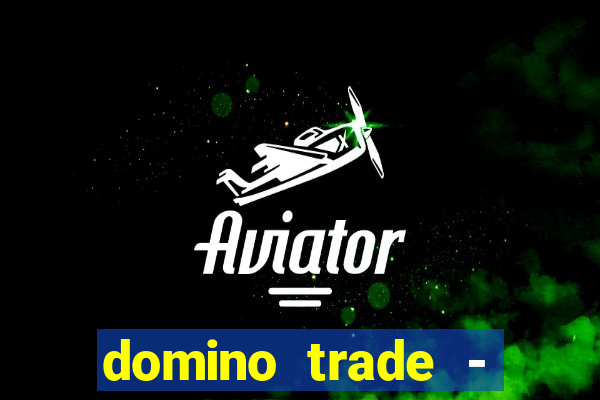 domino trade - lucro online