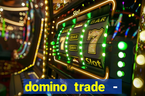 domino trade - lucro online