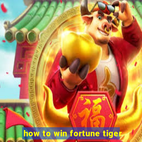 how to win fortune tiger