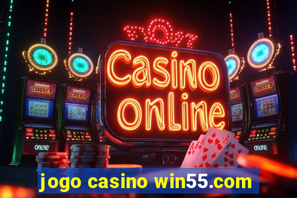 jogo casino win55.com