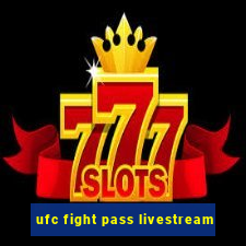 ufc fight pass livestream