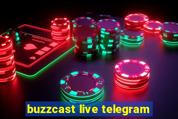 buzzcast live telegram