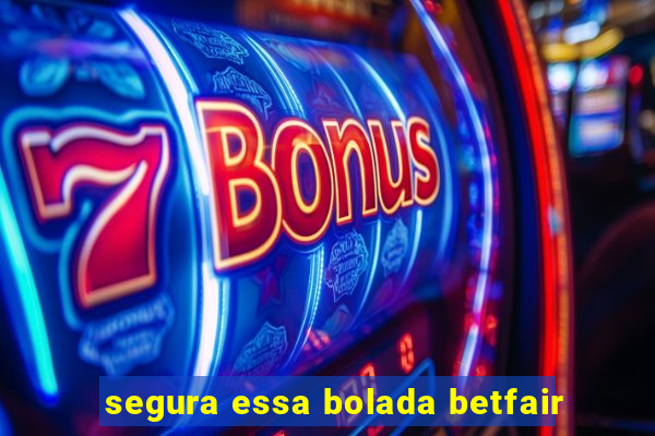 segura essa bolada betfair