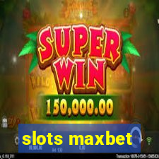 slots maxbet