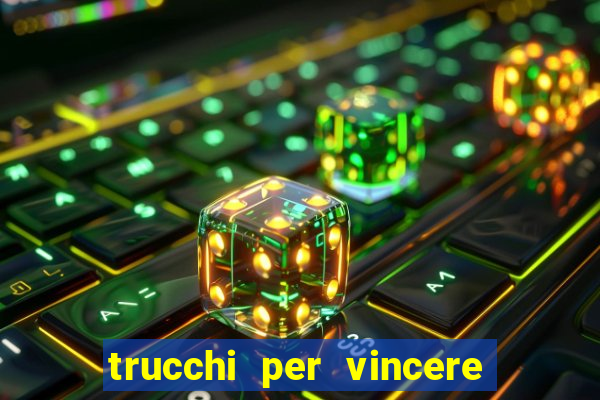 trucchi per vincere alle slot vlt