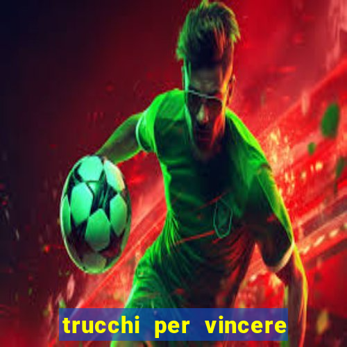 trucchi per vincere alle slot vlt