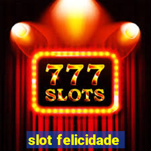 slot felicidade