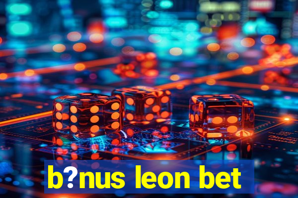 b?nus leon bet