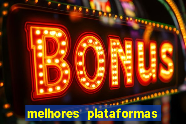 melhores plataformas de cassinos online