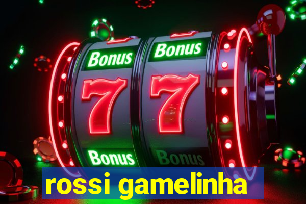 rossi gamelinha