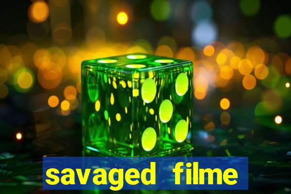 savaged filme completo dublado