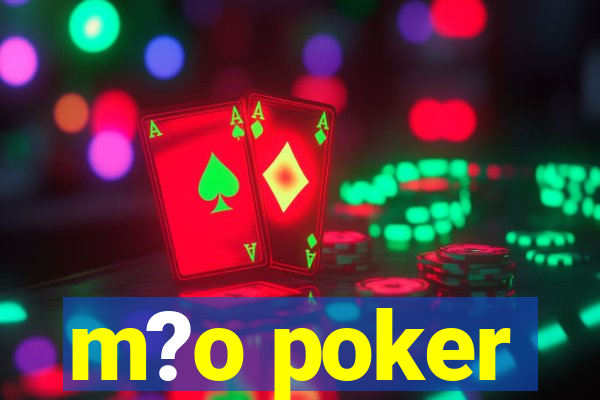 m?o poker